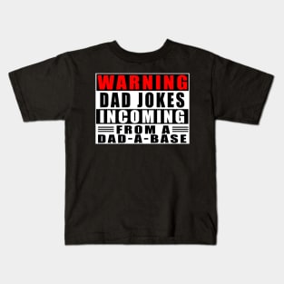 Warning Dad Jokes Incoming From A Dad-A-Base Kids T-Shirt